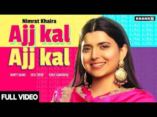 You are currently viewing AJJ KAL AJJ KAL Lyrics in English and Punjabi | Nimrat Khaira | Desi Crew