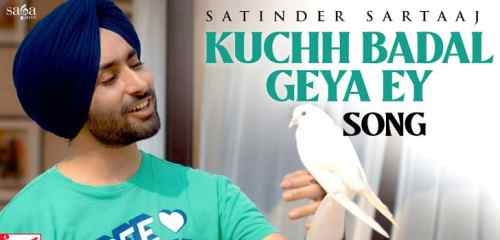Kuchh Badal Geya Ey Lyrics in English and Punjabi | Satinder Sartaaj