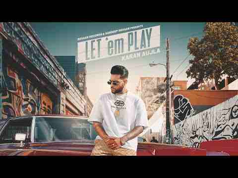 You are currently viewing Let ‘Em Play Song Lyrics – Karan Aujla – Proof