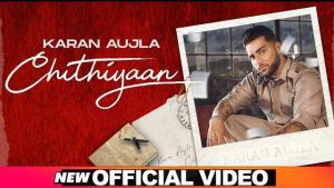 Read more about the article Chithiyaan Lyrics in English and Punjabi | KARAN AUJLA |  Latest Song