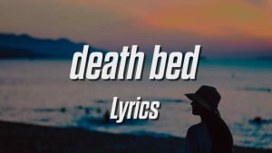 Read more about the article Death Bed ( Coffee For Your Head ) Lyrics