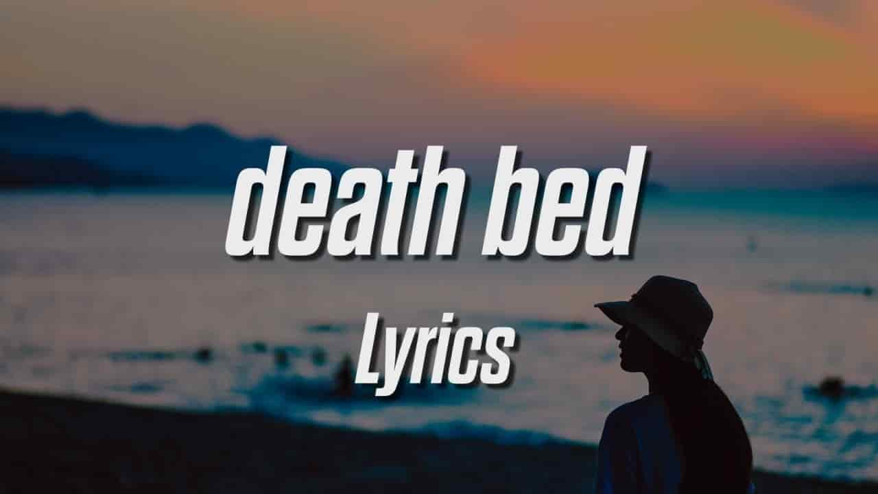 You are currently viewing Death Bed ( Coffee For Your Head ) Lyrics