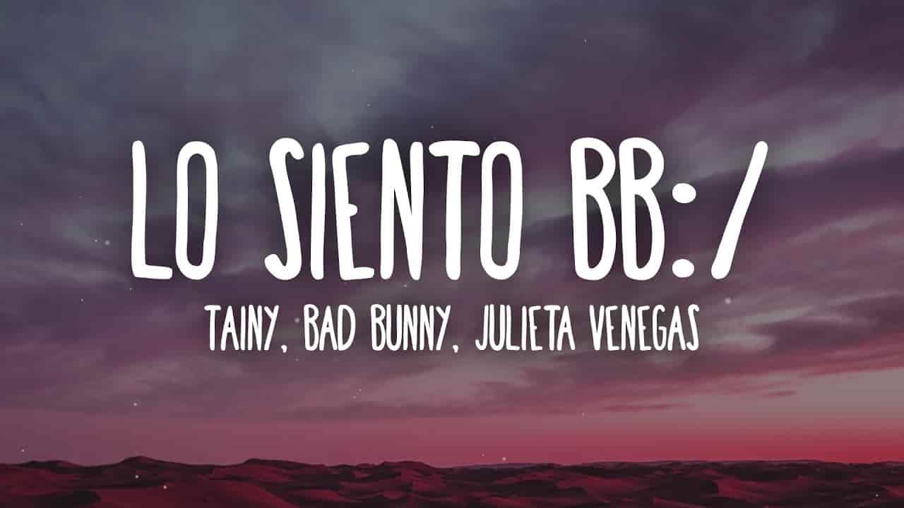 You are currently viewing Lo Siento BB Lyrics By Tainy | Bad Bunny | Julieta Venegas