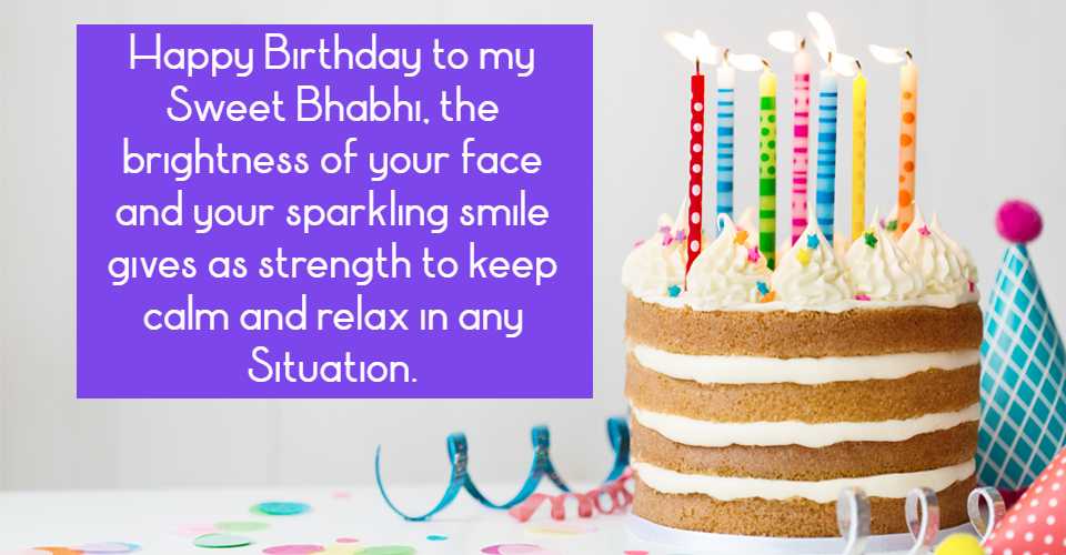 Happy birthday to my sweet bhabhi, the brightness of your face and your sparkling smile gives as strength to keep calm and relax in any situation.
