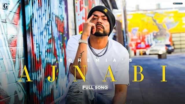 You are currently viewing Ajnabi Lyrics Bohemia Latest Punjabi Rap Songs 2021