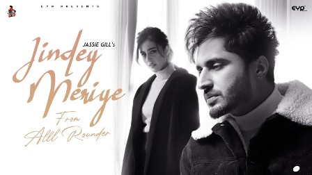 You are currently viewing Jindey Meriye Lyrics Jassie Gill |  | Mickey Singh | Alll Rounder