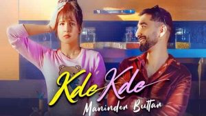 Read more about the article Kde Kde Lyrics Maninder Buttar | Radhika Bangia Latest Punjabi Song 2021