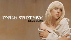Read more about the article Male Fantasy Lyrics Billie Eilish