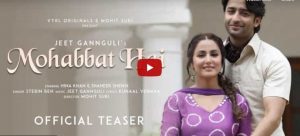 Mohabbat Hai (Teaser) Mohit Suri | Jeet Gannguli | Stebin Ben | Hina Khan, Shaheer Sheikh | Kunaal V
