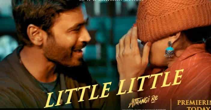 Little Little Song |Atrangi Re|@A. R. Rahman|Akshay K,Dhanush, Sara A K,Hiral V,Irshad,Aanand L Rai