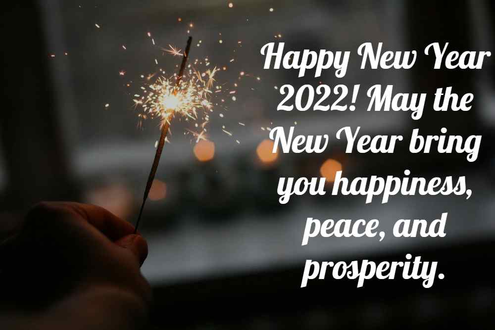 Happy New Year 2022! May the New Year bring you happiness, peace, and prosperity.