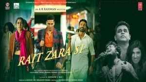 Read more about the article Rait Zara Si Lyrics Atrangi Re | Akshay | Sara | Dhanush | Arijit