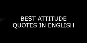 Read more about the article BEST ATTITUDE QUOTES IN ENGLISH WITH IMAGES | INSPIRATIONAL QUOTES