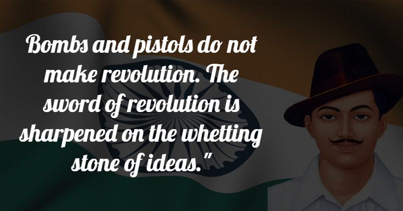Bombs and pistols do not make revolution. The sword of revolution is sharpened on the whetting stone of ideas."