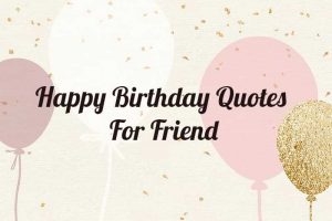 Read more about the article Happy Birthday Wishes For Friend | WhatsApp Quotes | Messages