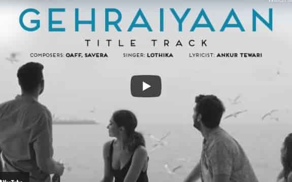 You are currently viewing Gehraiyaan Title Track Lyrics Deepika Padukone | Siddhant | Ananya