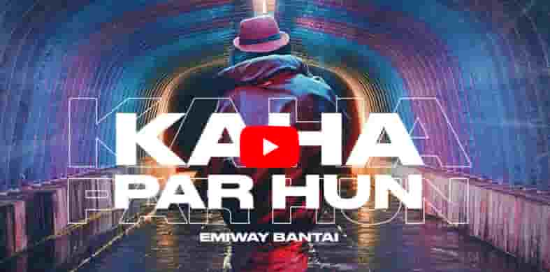 You are currently viewing KAHA PAR HU EMIWAY Mp3 and Lyrics Download Free
